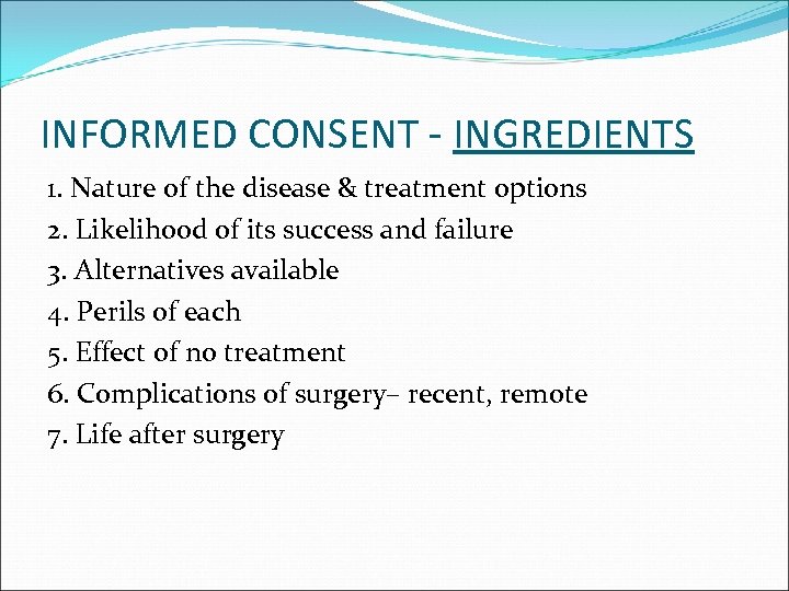 INFORMED CONSENT - INGREDIENTS 1. Nature of the disease & treatment options 2. Likelihood