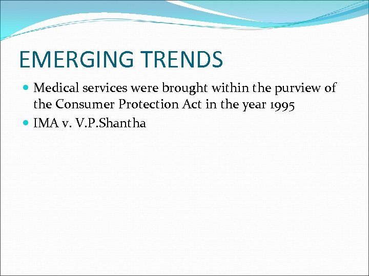EMERGING TRENDS Medical services were brought within the purview of the Consumer Protection Act