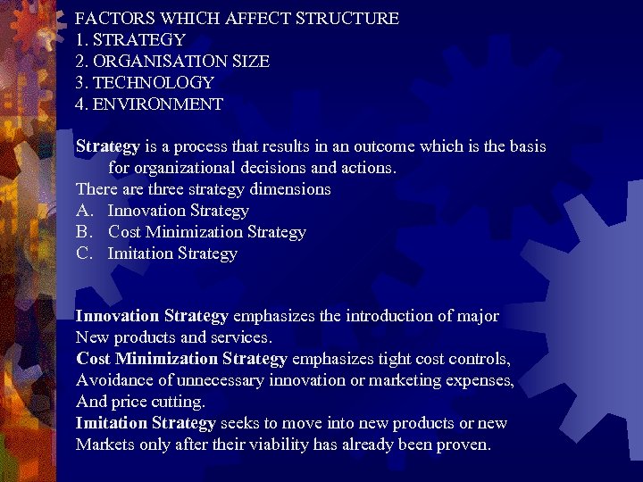 FACTORS WHICH AFFECT STRUCTURE 1. STRATEGY 2. ORGANISATION SIZE 3. TECHNOLOGY 4. ENVIRONMENT Strategy