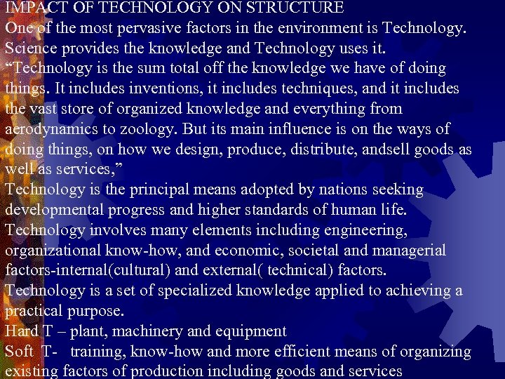 IMPACT OF TECHNOLOGY ON STRUCTURE One of the most pervasive factors in the environment