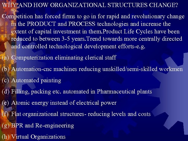 WHY AND HOW ORGANIZATIONAL STRUCTURES CHANGE? Competition has forced firms to go in for