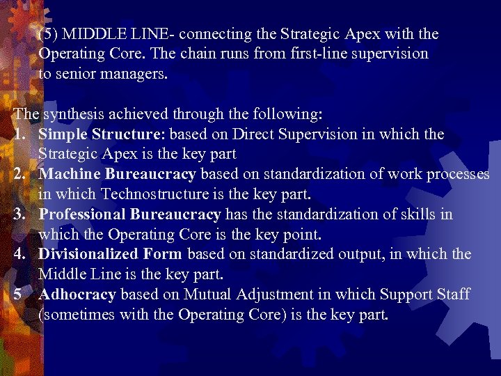 (5) MIDDLE LINE- connecting the Strategic Apex with the Operating Core. The chain runs