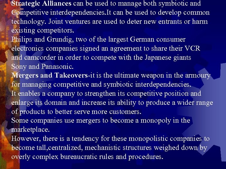 Strategic Alliances can be used to manage both symbiotic and Competitive interdependencies. It can