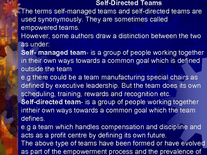 Self-Directed Teams The terms self-managed teams and self-directed teams are used synonymously. They are