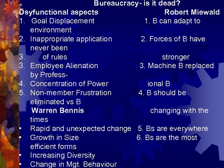 Bureaucracy- is it dead? Dsyfunctional aspects Robert Miewald 1. Goal Displacement 1. B can