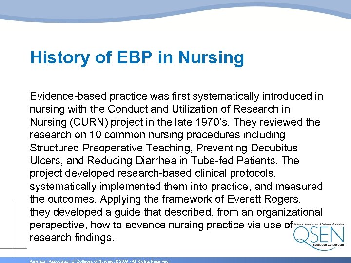 History of EBP in Nursing Evidence-based practice was first systematically introduced in nursing with