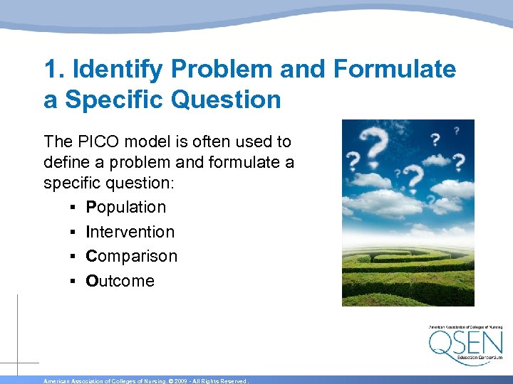 1. Identify Problem and Formulate a Specific Question The PICO model is often used