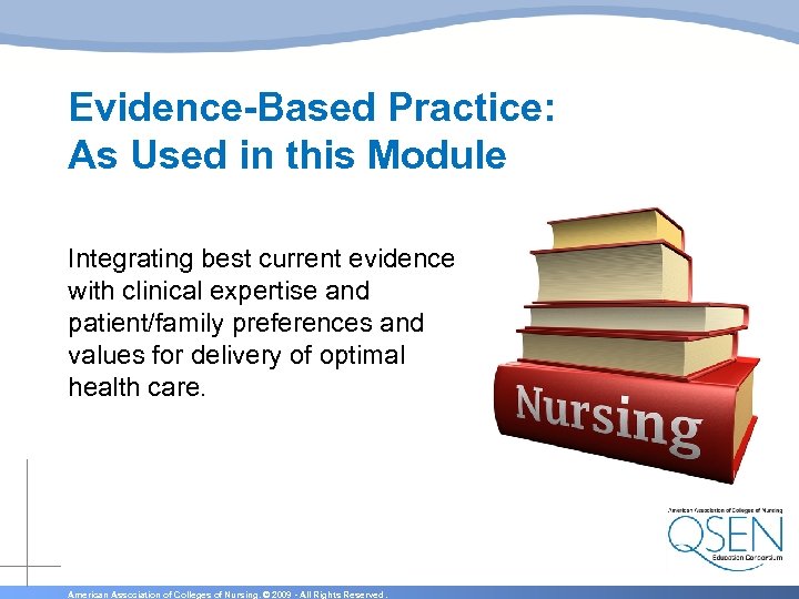 Evidence-Based Practice: As Used in this Module Integrating best current evidence with clinical expertise