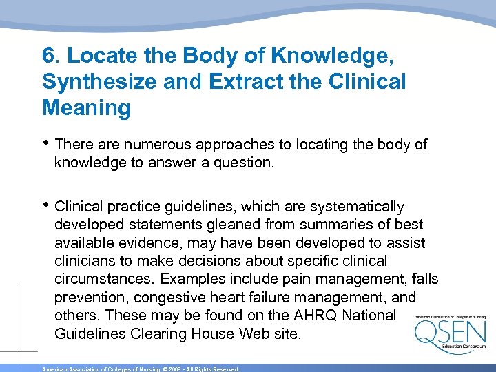 6. Locate the Body of Knowledge, Synthesize and Extract the Clinical Meaning • There