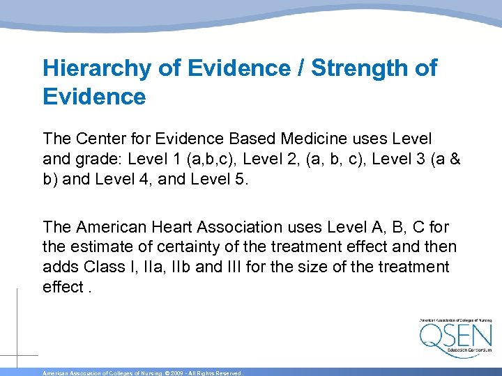 Hierarchy of Evidence / Strength of Evidence The Center for Evidence Based Medicine uses