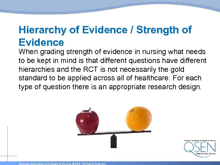 Hierarchy of Evidence / Strength of Evidence When grading strength of evidence in nursing