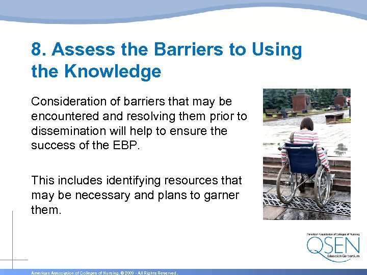 8. Assess the Barriers to Using the Knowledge Consideration of barriers that may be