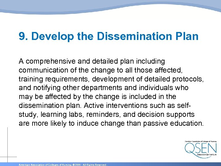 9. Develop the Dissemination Plan A comprehensive and detailed plan including communication of the