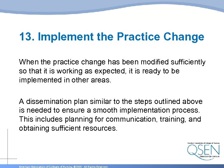 13. Implement the Practice Change When the practice change has been modified sufficiently so