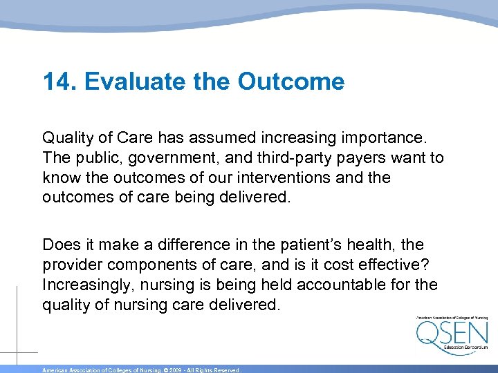 14. Evaluate the Outcome Quality of Care has assumed increasing importance. The public, government,