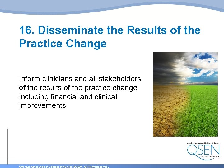 16. Disseminate the Results of the Practice Change Inform clinicians and all stakeholders of