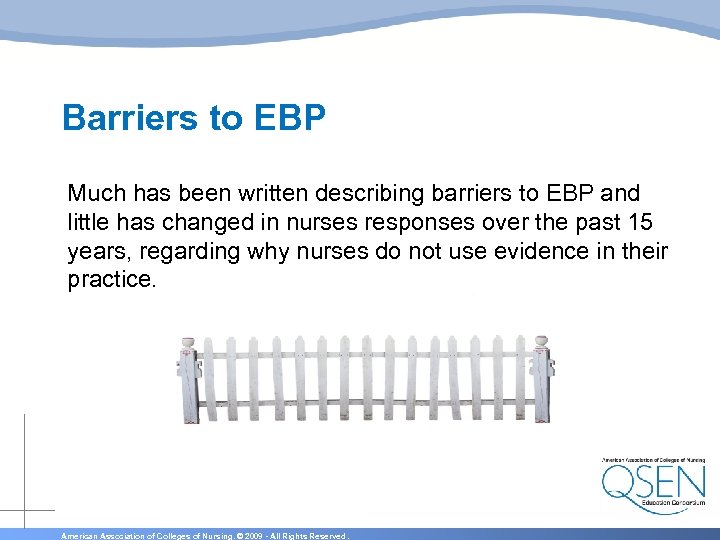 Barriers to EBP Much has been written describing barriers to EBP and little has