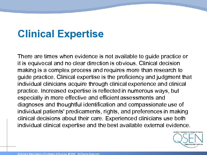 Clinical Expertise There are times when evidence is not available to guide practice or