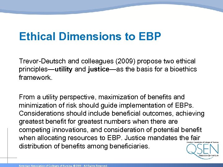 Ethical Dimensions to EBP Trevor-Deutsch and colleagues (2009) propose two ethical principles—utility and justice—as