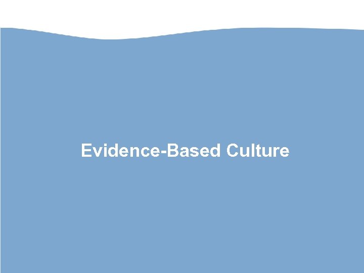 Evidence-Based Culture 