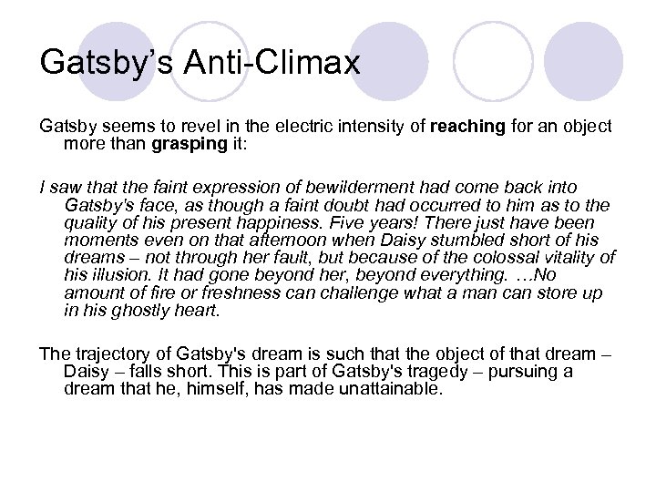 Gatsby’s Anti-Climax Gatsby seems to revel in the electric intensity of reaching for an