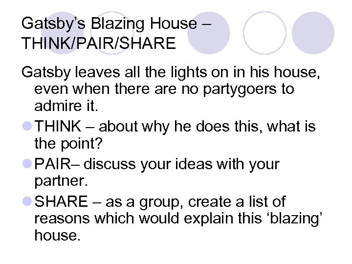 Gatsby’s Blazing House – THINK/PAIR/SHARE Gatsby leaves all the lights on in his house,