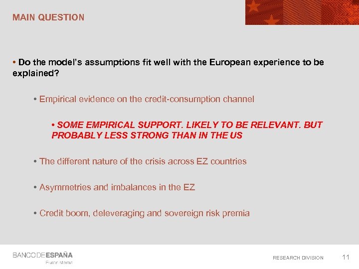 MAIN QUESTION • Do the model’s assumptions fit well with the European experience to