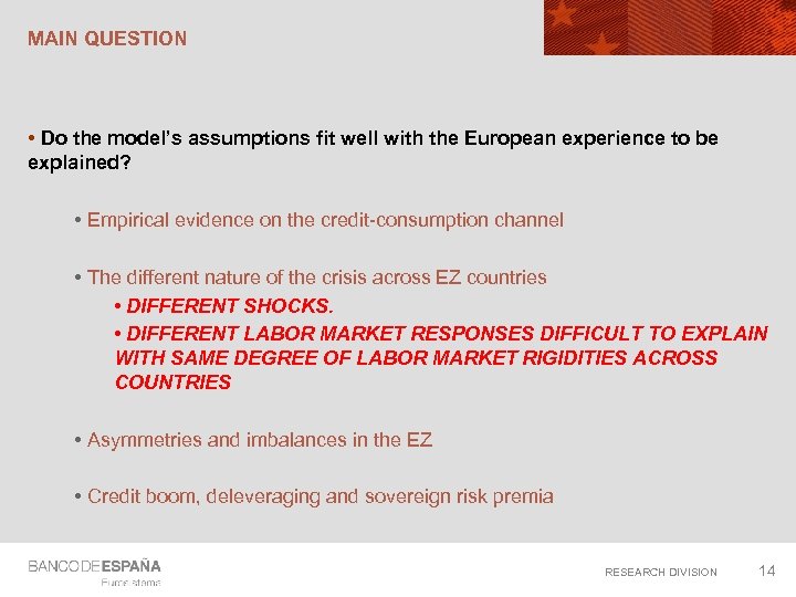 MAIN QUESTION • Do the model’s assumptions fit well with the European experience to