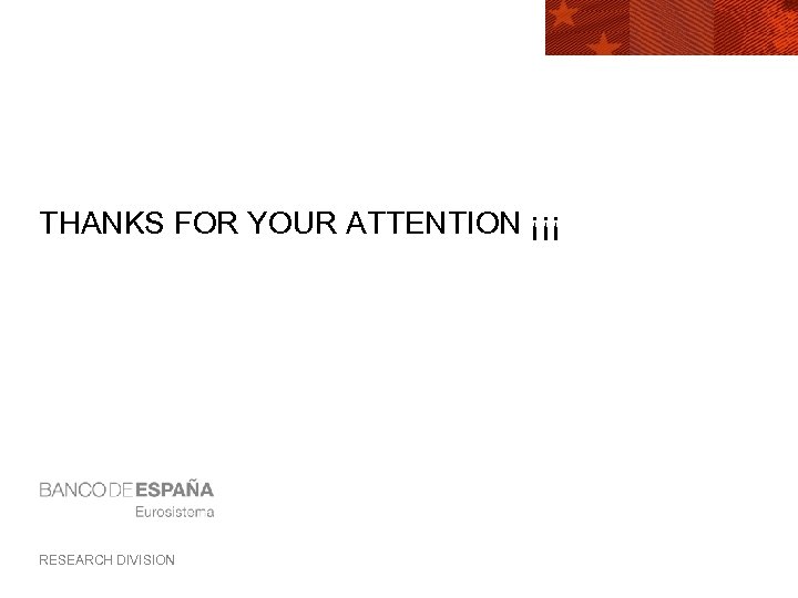 THANKS FOR YOUR ATTENTION ¡¡¡ RESEARCH DIVISION 