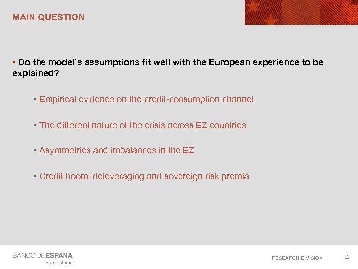MAIN QUESTION • Do the model’s assumptions fit well with the European experience to