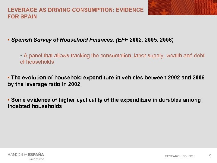 LEVERAGE AS DRIVING CONSUMPTION: EVIDENCE FOR SPAIN • Spanish Survey of Household Finances, (EFF