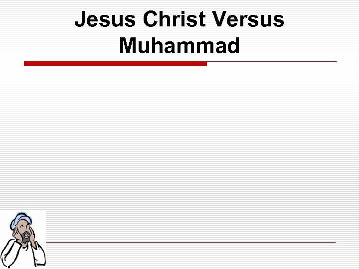 Jesus Christ Versus Muhammad 