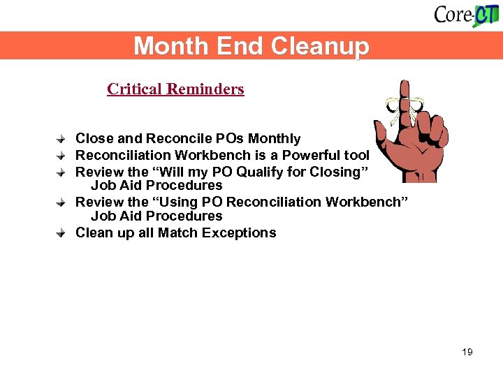 Month End Cleanup Critical Reminders Close and Reconcile POs Monthly Reconciliation Workbench is a
