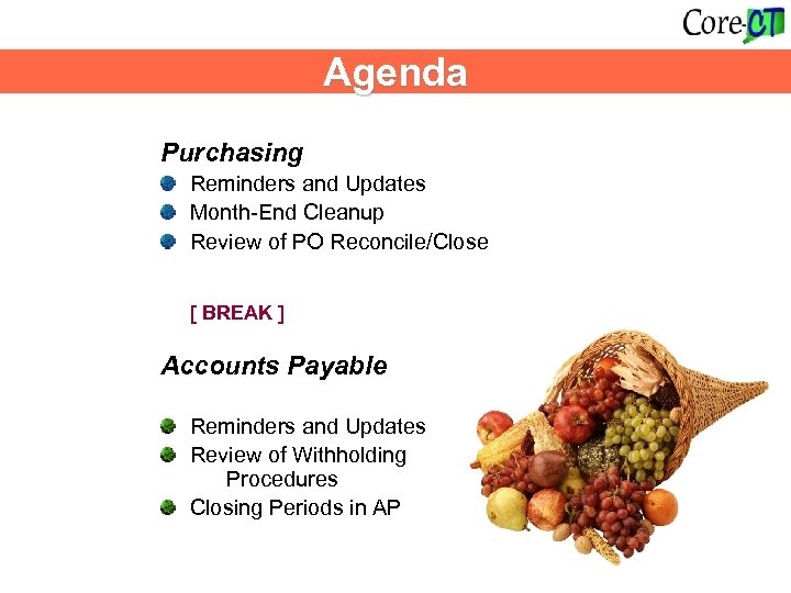 Agenda Purchasing Reminders and Updates Month-End Cleanup Review of PO Reconcile/Close [ BREAK ]