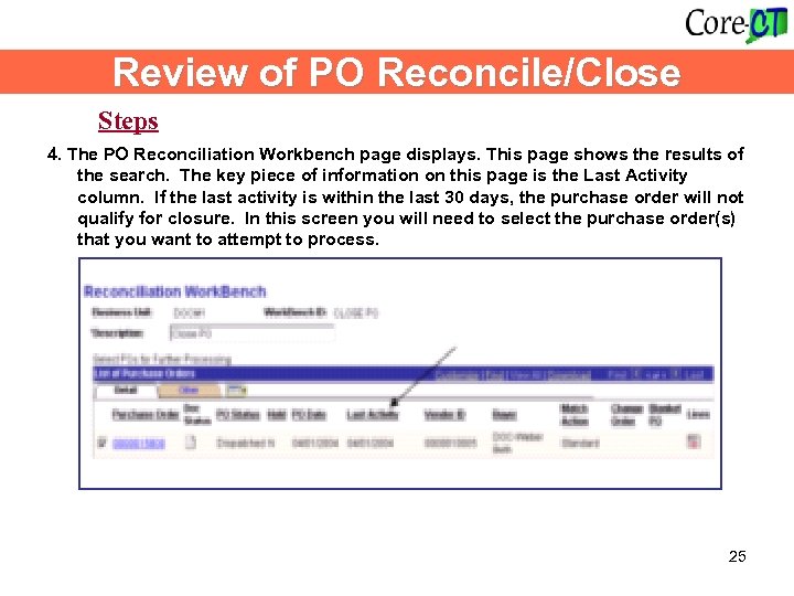 Review of PO Reconcile/Close Steps 4. The PO Reconciliation Workbench page displays. This page