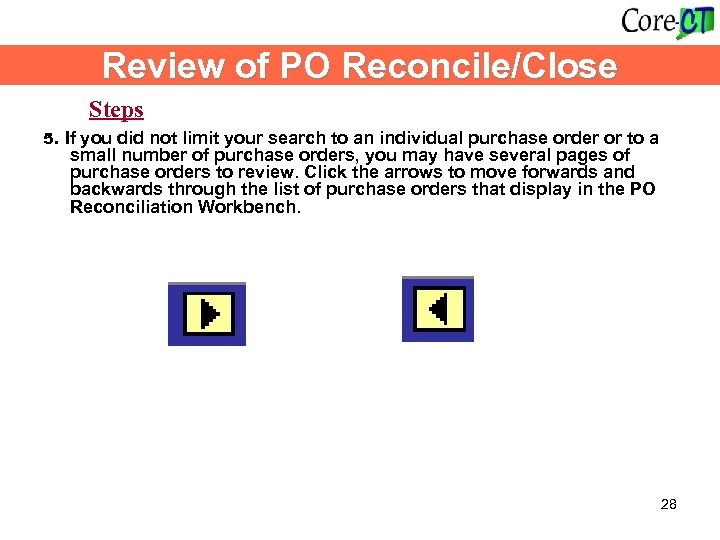 Review of PO Reconcile/Close Steps 5. If you did not limit your search to