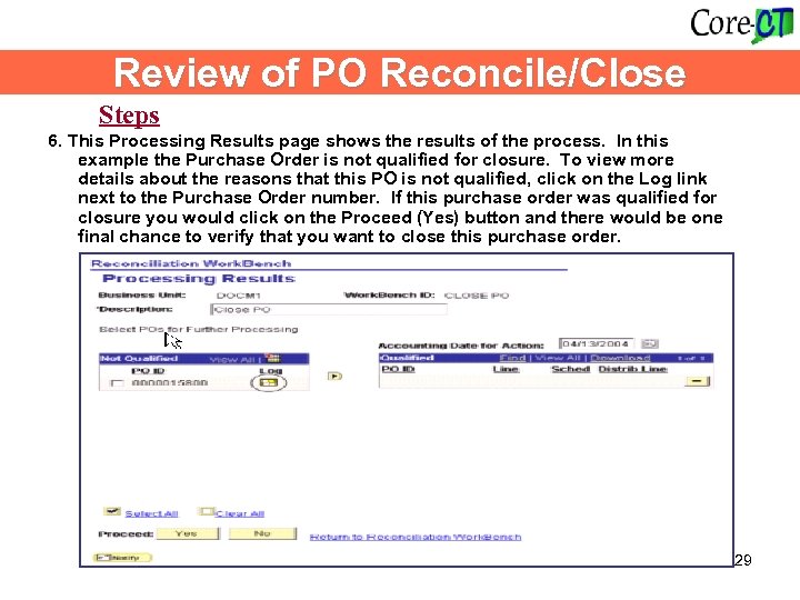 Review of PO Reconcile/Close Steps 6. This Processing Results page shows the results of