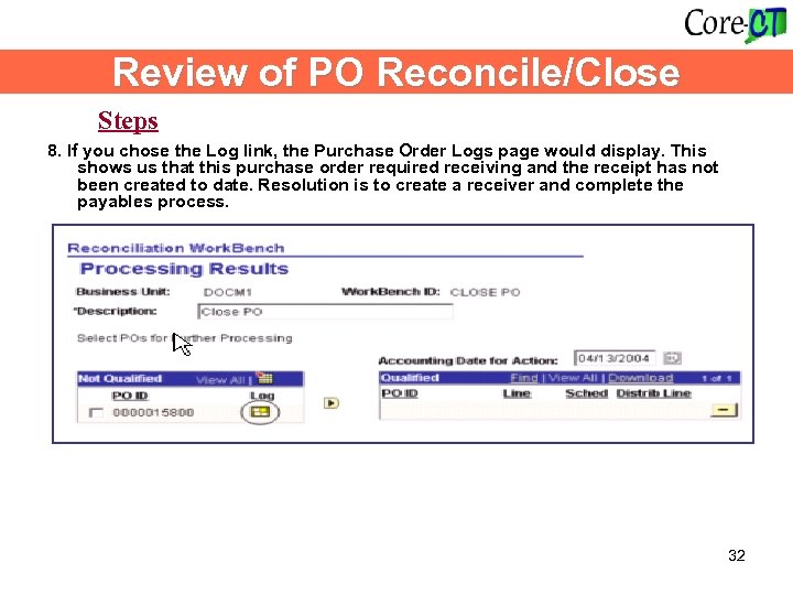 Review of PO Reconcile/Close Steps 8. If you chose the Log link, the Purchase