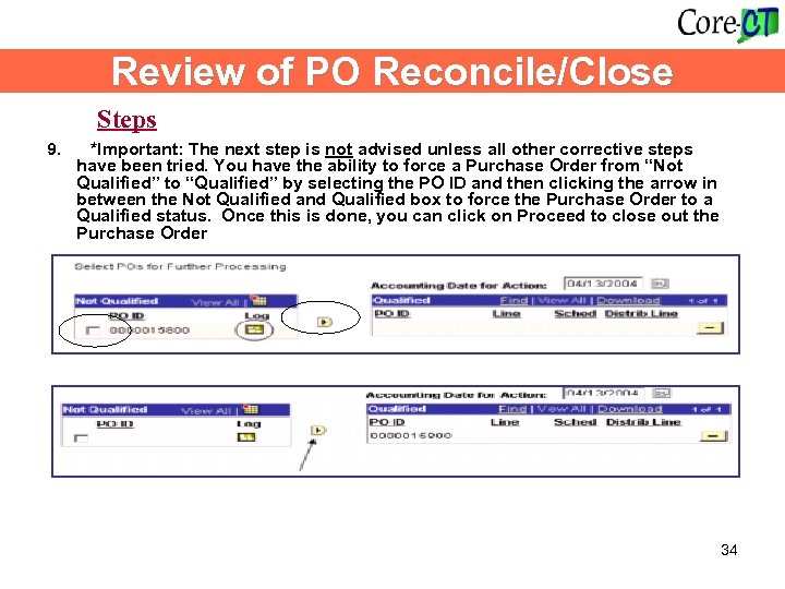 Review of PO Reconcile/Close Steps 9. *Important: The next step is not advised unless