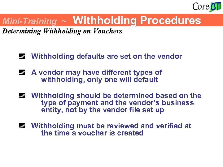 Mini-Training ~ Withholding Procedures Determining Withholding on Vouchers Withholding defaults are set on the