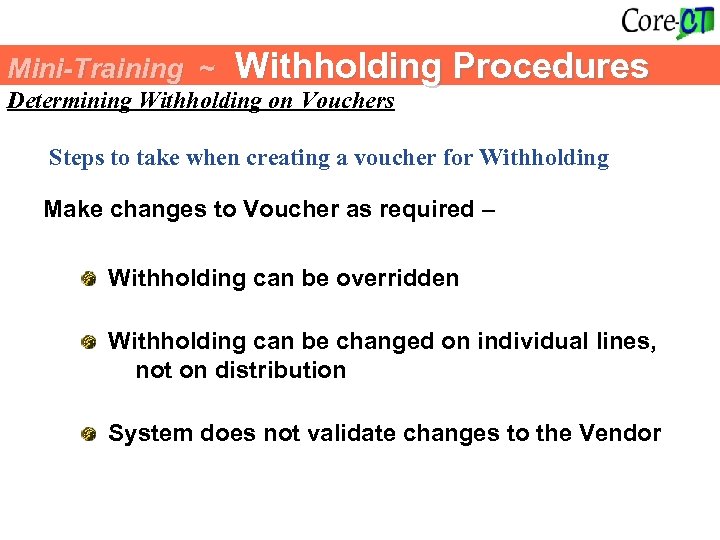 Mini-Training ~ Withholding Procedures Determining Withholding on Vouchers Steps to take when creating a