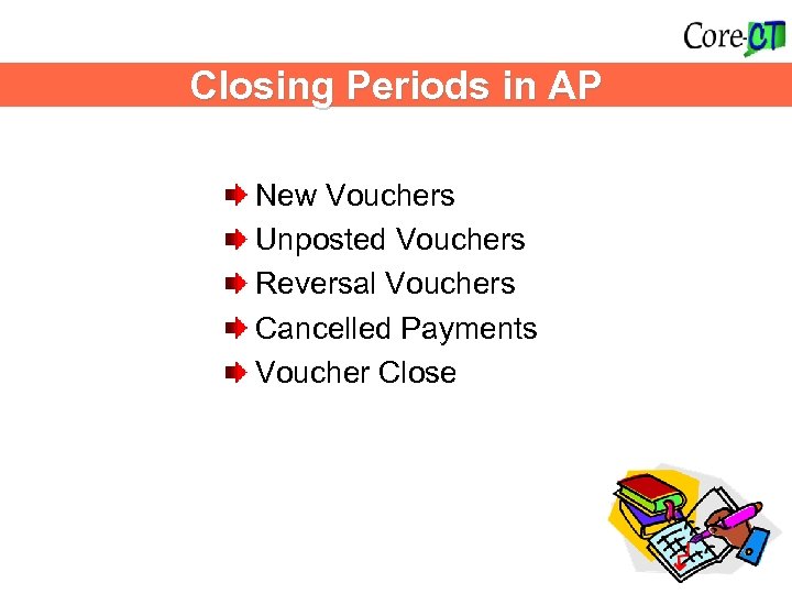 Accounts Payable Impacts-update this slide w/donna Closing Periods in AP New Vouchers Unposted Vouchers