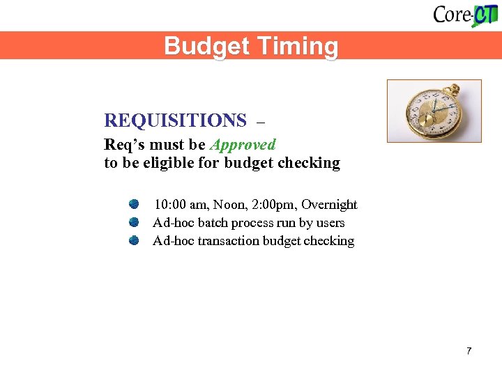 Budget Timing REQUISITIONS – Req’s must be Approved to be eligible for budget checking