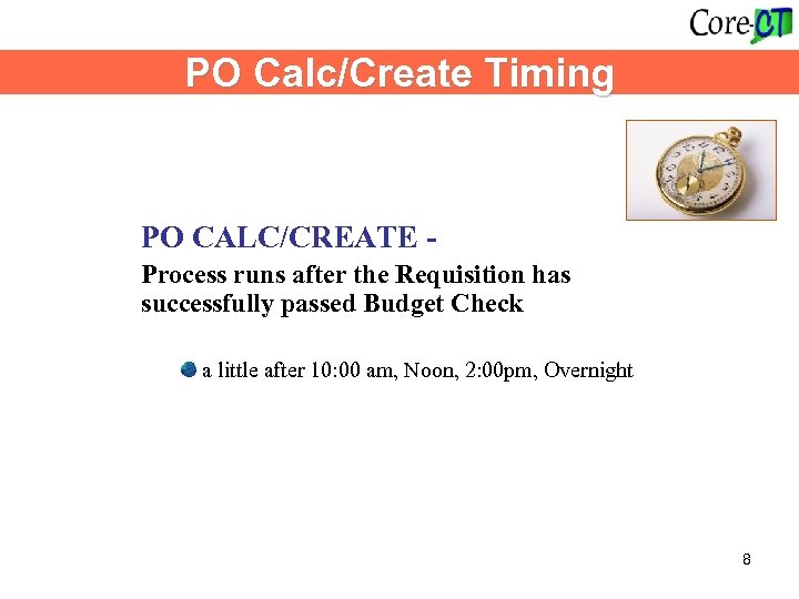 PO Calc/Create Timing PO CALC/CREATE - Process runs after the Requisition has successfully passed