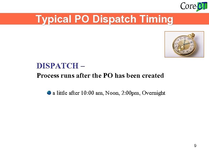 Typical PO Dispatch Timing DISPATCH – Process runs after the PO has been created