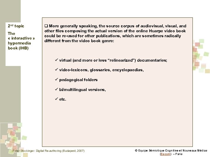 2 nd topic The « interactive » hypermedia book (IHB) q More generally speaking,