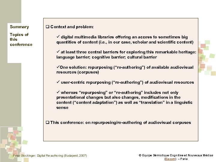 Summary Topics of this conference q Context and problem: ü digital multimedia libraries offering