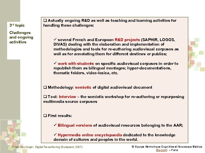 3 rd topic Challenges and ongoing activities q Actually ongoing R&D as well as
