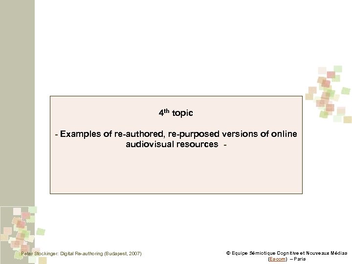 4 th topic - Examples of re-authored, re-purposed versions of online audiovisual resources -