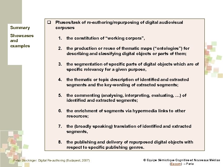 Summary Showcases and examples q Phases/task of re-authoring/repurposing of digital audiovisual corpuses 1. the